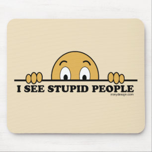 Tapis De Souris Je Vois Des Gens Stupides