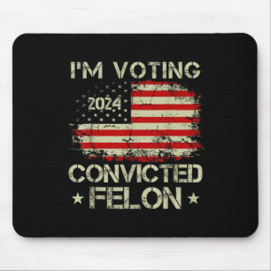 Tapis De Souris Je Vote Pour Le Condamné Felon Funny Pro Trump