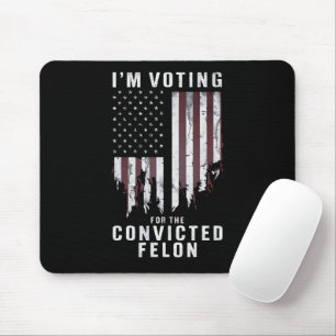 Tapis De Souris Je vote pour le condamné Felon Pro Trump 2024