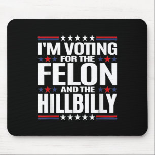 Tapis De Souris Je Vote Pour Le Felon &amp ; The Hillbilly 2024 P