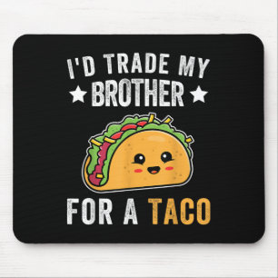 Tapis De Souris J'Échange Mon Frère Pour Un Taco Drôle Taco Cinco
