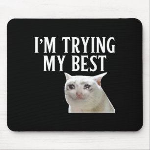 Tapis De Souris J'essaie mon mème de chat qui pleure drôle Hommes