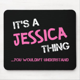 Tapis De Souris Jessica, tu ne comprendrais pas le nom