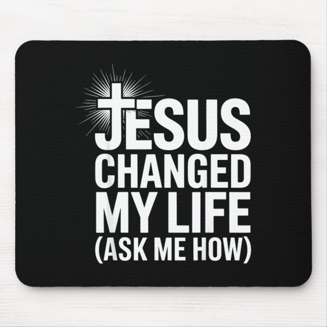Tapis De Souris Jesus Changed My Life Ask Me How Christian  (Devant)