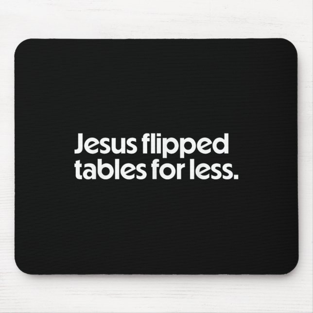 Tapis De Souris Jesus Flipped Tables For Less Funny Christian Fait (Devant)
