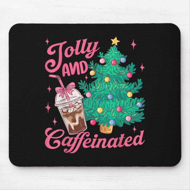 Tapis De Souris Jolly And Caffeinated Tis The Season Coffee Lover  (Devant)