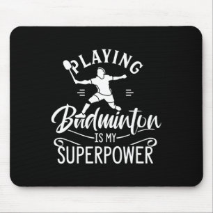 Tapis De Souris Jouer Badminton Est Ma Superpower Player Shuttle
