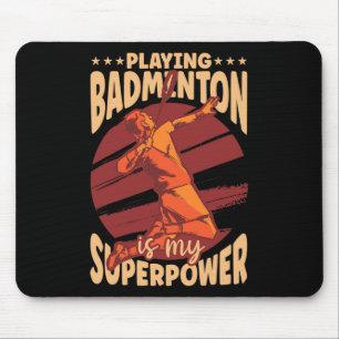 Tapis De Souris Jouer Badminton Est Ma Superpuissance Sports Lover