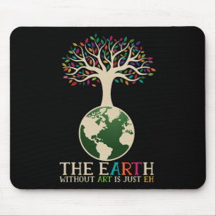Tapis De Souris Jour des terres Pun La Terre Sans Art Est Juste Eh