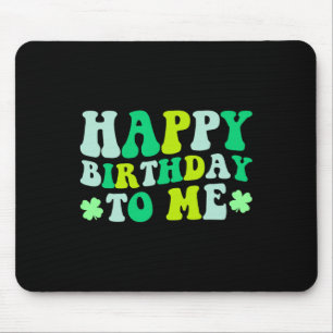 Tapis De Souris Joyeux anniversaire à moi Saint-Patrick 2024 Chanc