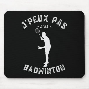 Tapis De Souris J'Pas J'ai Dminton Humour Pour Les Joueurs Et Ama