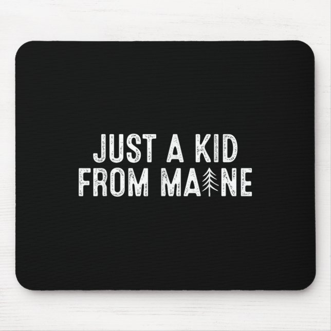 Tapis De Souris Just A Kid From Maine Simple Quote Root  (Devant)