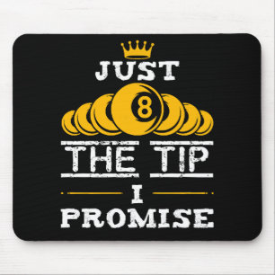 Tapis De Souris Just The Tip I Promise Billard