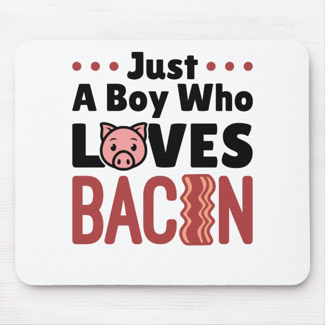 Tapis De Souris "Juste a Boy Who Loves Bacon" (Devant)