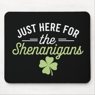 Tapis De Souris Juste ici pour la Saint Patrick des Shenanigans
