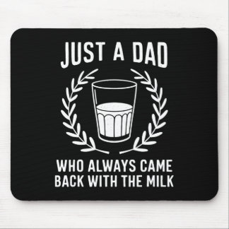 Tapis De Souris Juste un papa qui revient toujours avec le lait Pa