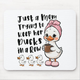 Tapis De Souris Juste une maman essayant de garder ses canards en 