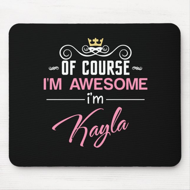 Tapis De Souris Kayla Bien sûr Je suis un nom génial (Devant)