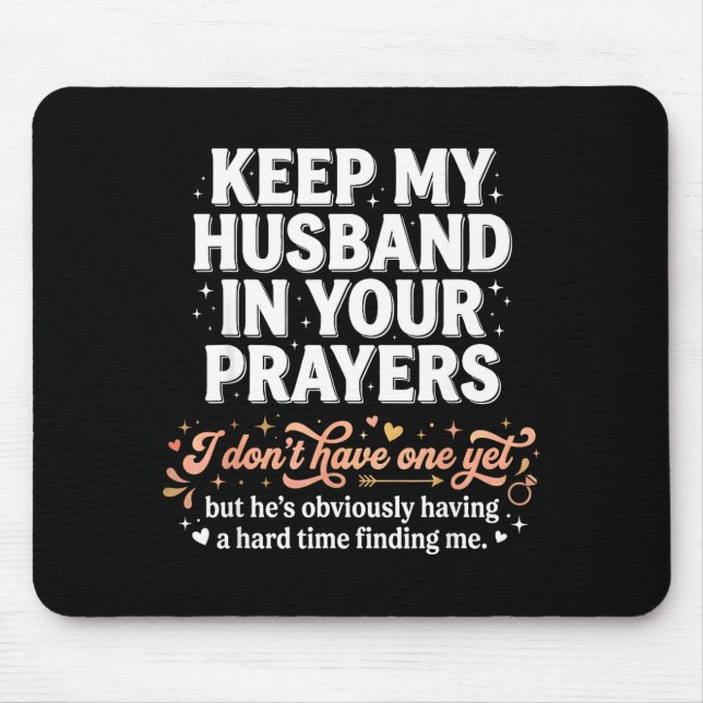 Tapis De Souris Keep My Husband In Your Prayers _ Funny Single Wom (Devant)