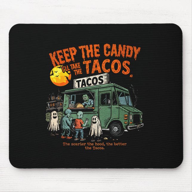 Tapis De Souris Keep The Candy Ill Take The Tacos - Halloween Taco (Devant)