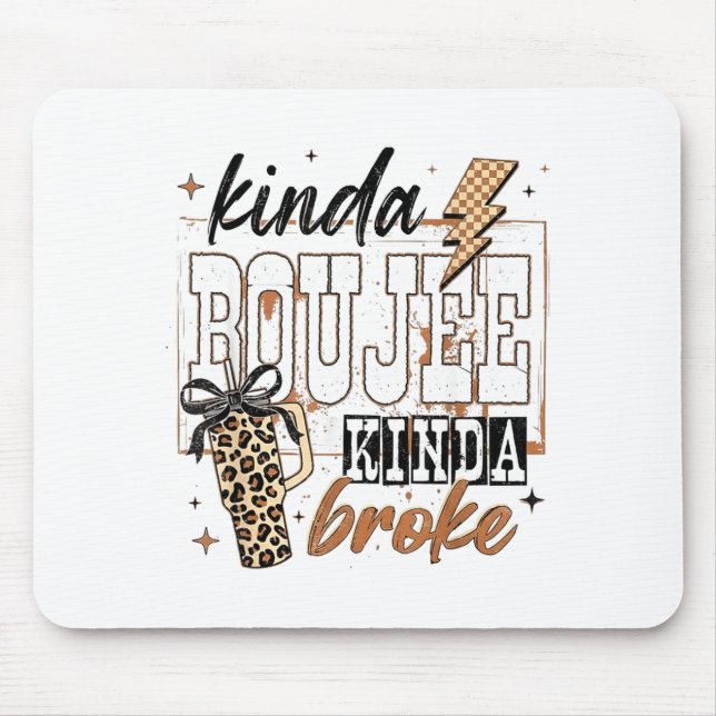 Tapis De Souris Kinda Boujee Kinda Broke  (Devant)