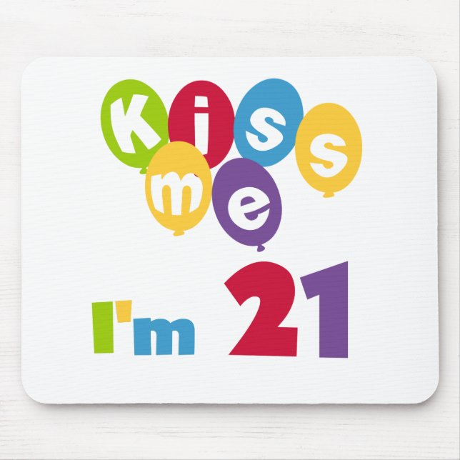 Tapis De Souris Kiss Me I'm 21 Anniversaire T-shirts et cadeaux (Devant)