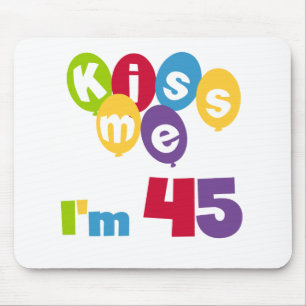 Tapis De Souris Kiss Me I'm 45 Anniversaire T-shirts et cadeaux