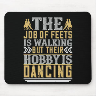 Tapis De Souris La Danse Est Le Hobby Des Pieds