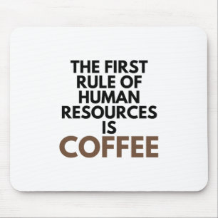 Tapis De Souris La Première Règle Des Ressources Humaines Est Le