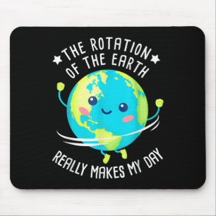 Tapis De Souris La Rotation De La Terre Fait De Ma Journée La Scie
