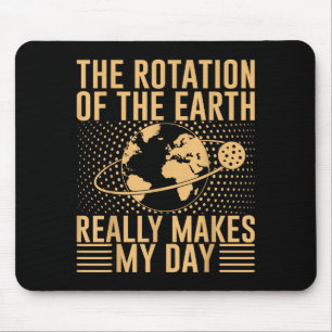 Tapis De Souris La rotation sur la Terre me fait vraiment plaisir