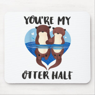 Tapis De Souris La Saint-Valentin Tu es ma moitié de loutre Amour