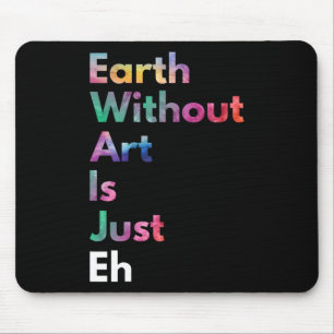 Tapis De Souris La Terre Sans Art Est Juste Eh Drôle Jour des terr