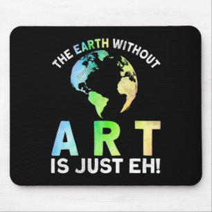 Tapis De Souris La Terre Sans Art Est Juste Eh Jour des terres Pla