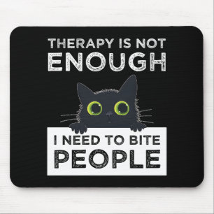 Tapis De Souris La thérapie ne suffit pas - J'ai besoin de mordre 