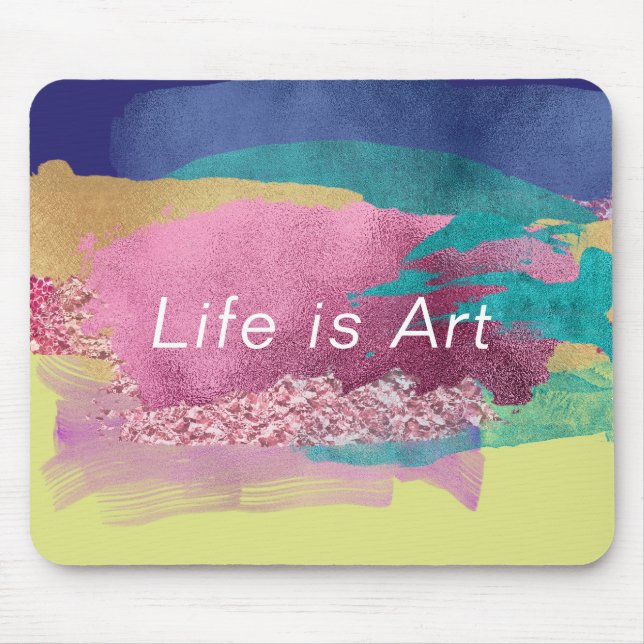 Tapis De Souris La vie est Art Metallic Peinture Motif (Devant)