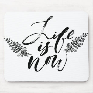 Tapis De Souris La vie est maintenant