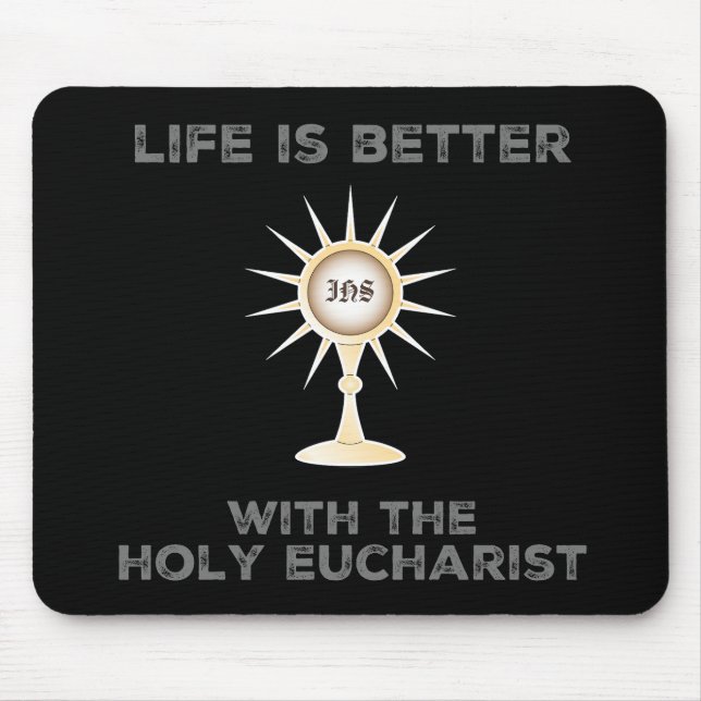 Tapis De Souris La vie est meilleure avec la sainte Eucharistie (Devant)
