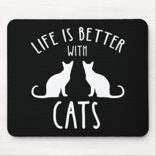 Tapis De Souris La Vie Est Meilleure Avec Les Chats