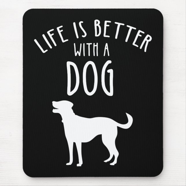 Tapis De Souris La Vie Est Meilleure Avec Un Chien (Devant)