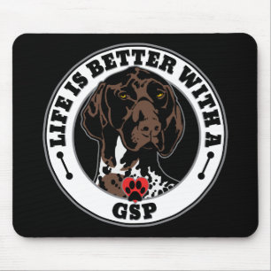 Tapis De Souris La Vie Est Meilleure Avec Une race De Chiens GSP