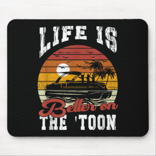 Tapis De Souris La Vie Est Meilleure Sur Toon Pontoon Bateau Capit