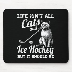 Tapis De Souris La vie n'est pas faite que de chats et de hockey s