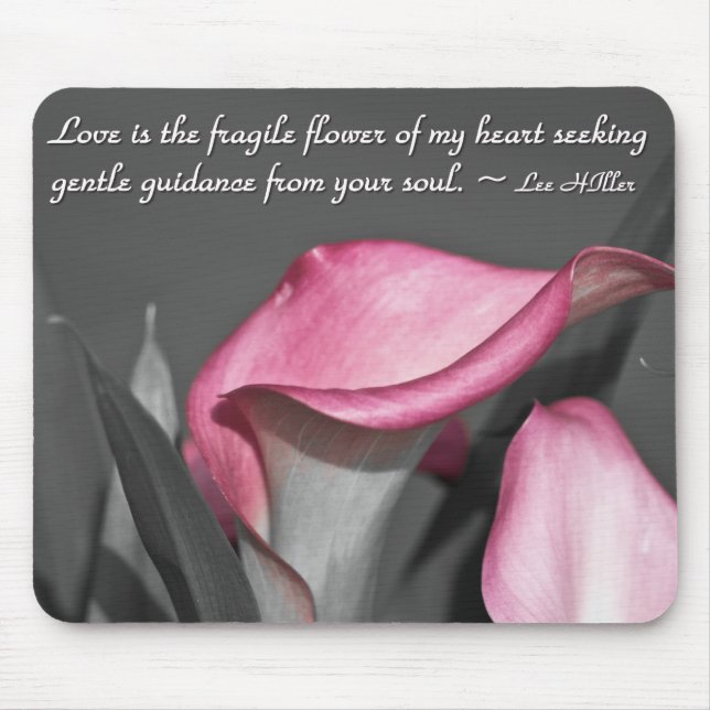 Tapis De Souris L'amour est la fleur fragile de... (Devant)