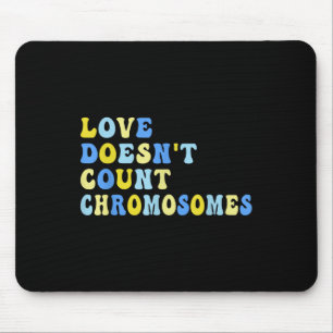 Tapis De Souris L'Amour Ne Compte Pas Les Chromosomes T21 Syndrome