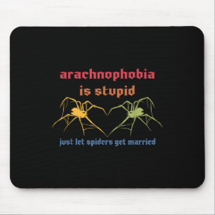 Tapis De Souris L'arachnophobie est stupide, laissez simplement le