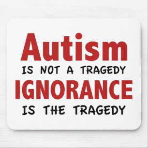 Tapis De Souris L'autisme n'est pas une tragédie, ignorance est l