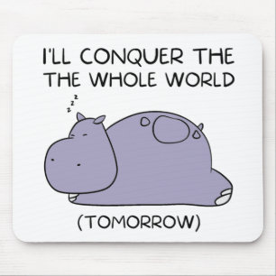 Tapis De Souris Lazy Funny Hippo Je vais conquérir le monde entier