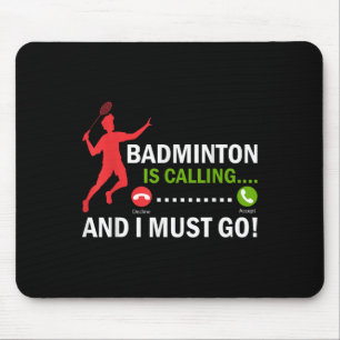 Tapis De Souris Le badminton appelle et je dois aller joueur de ba