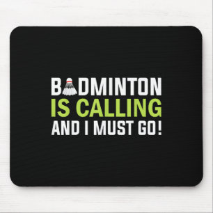 Tapis De Souris Le badminton appelle et je dois aller joueur de ba